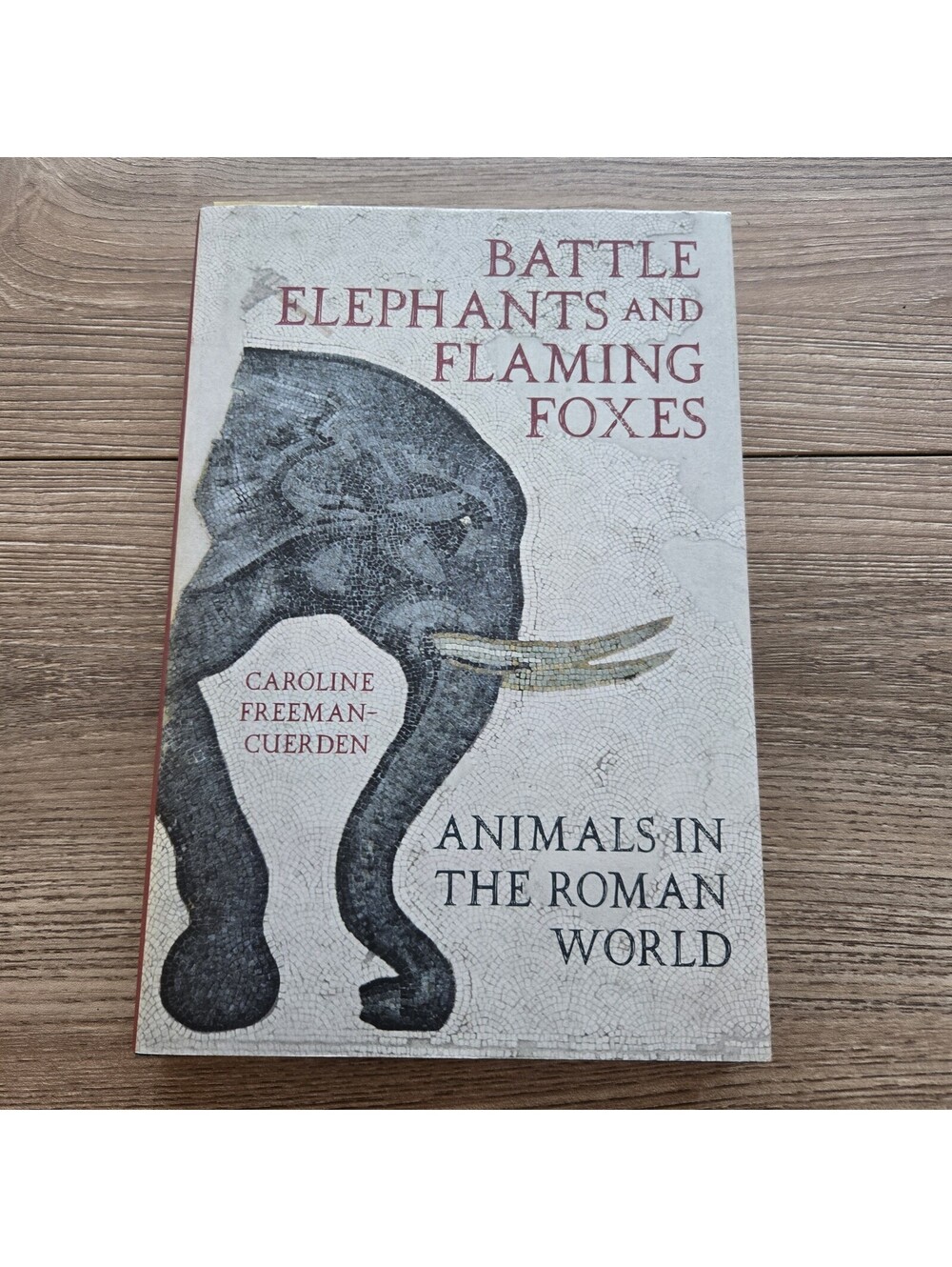 Battle Elephants and Flaming Foxes Caroline Freeman-Cuerden Roman Animals 2023